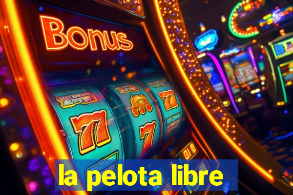 la pelota libre